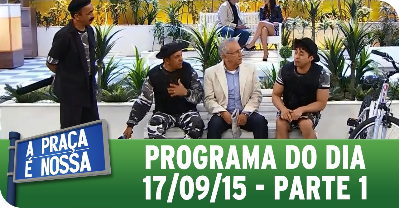 A Praça É Nossa (17/09/15) - Íntegra do Programa - Parte 1
