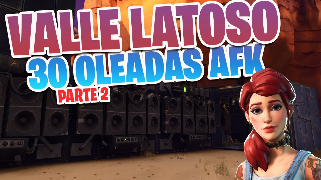 Fortnite Salvar el Mundo l Construccion de 30 Oleadas Valle Latoso AFK l Parte 2