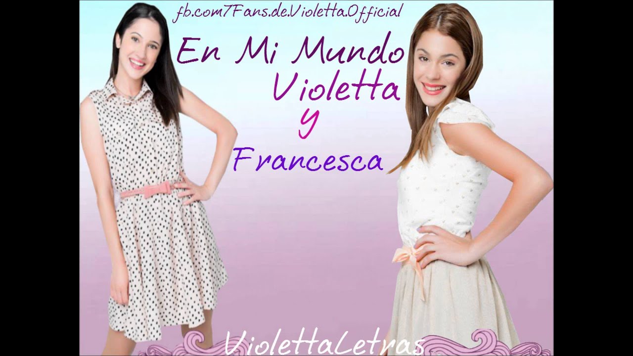 En Mi Mundo (Version Violetta y Francesca) Completa