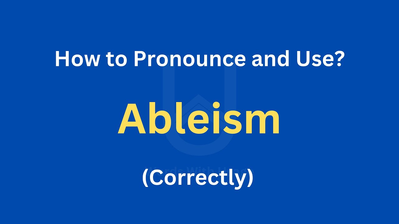 How to Pronounce Ableism | How to use it? (Correctly)