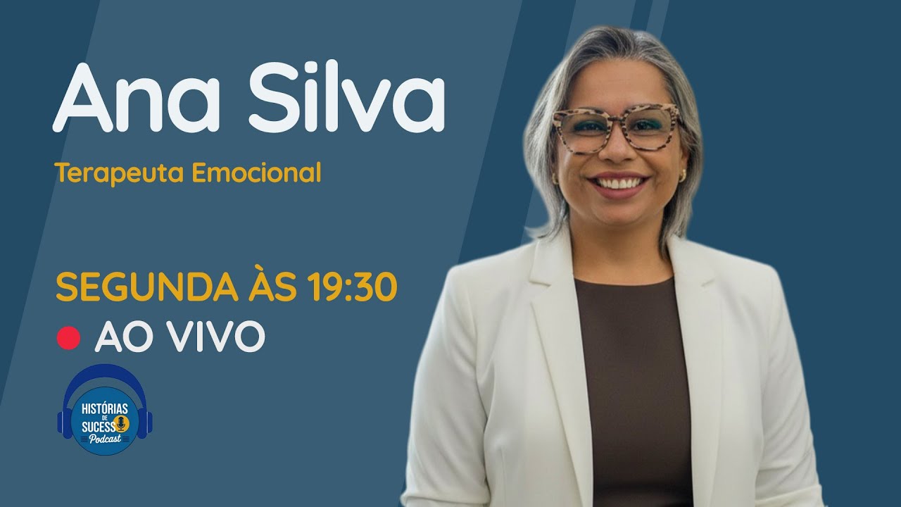 Ana Silva  - Histórias de Sucesso Podcast #026