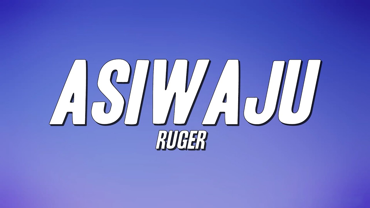 Ruger - Asiwaju (Lyrics)