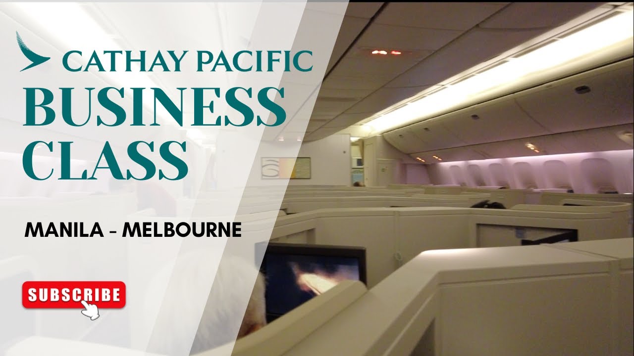 CATHAY PACIFIC BUSINESS CLASS || MANILA TO MELBOURNE || A330 and B777-300