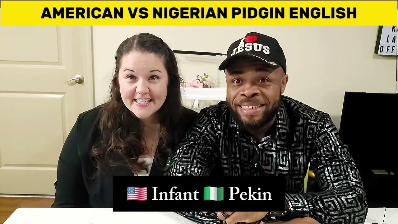 American vs Nigerian Pidgin Engligh - pidgin english lessons