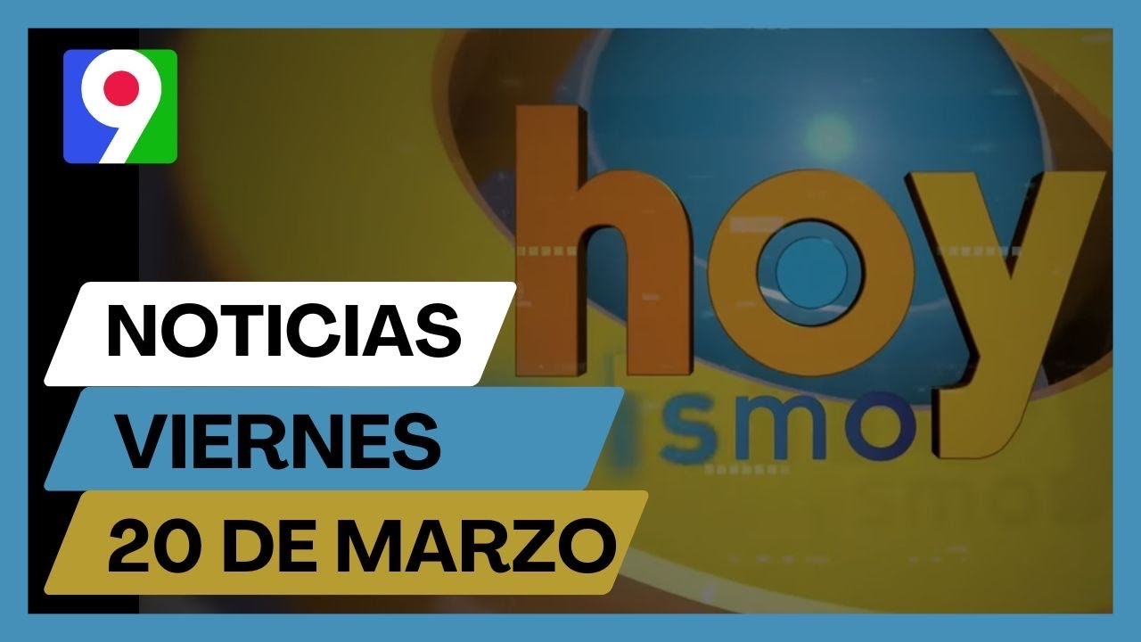 Titulares prensa dominicana viernes 20 de marzo 2026 | Hoy Mismo