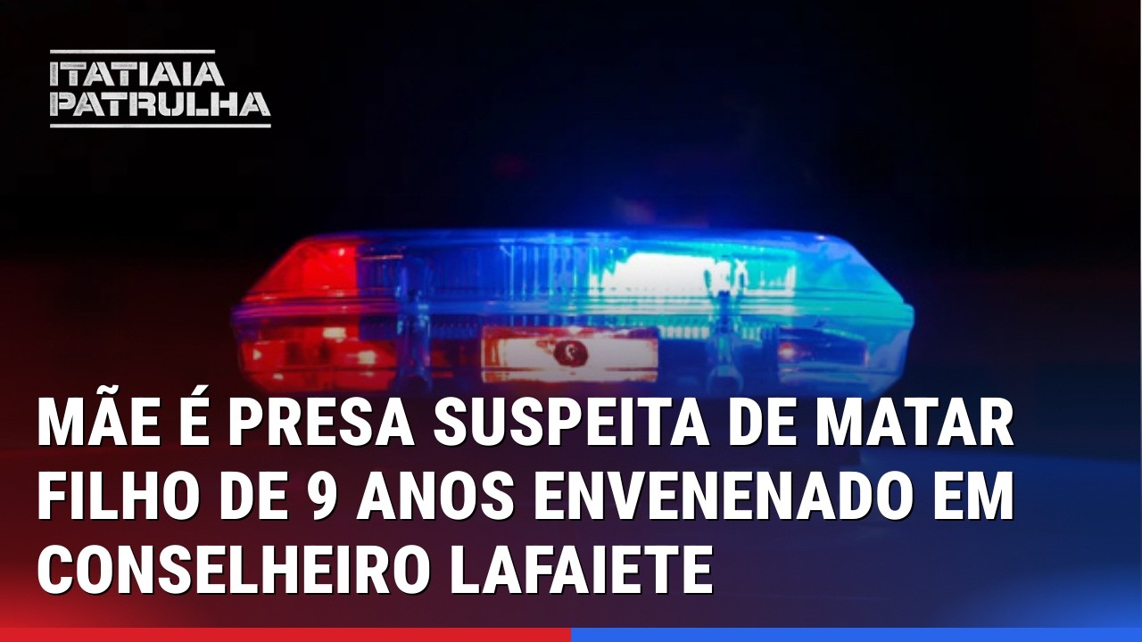 MÃE É PRESA SUSPEITA DE MATAR FILHO DE 9 ANOS ENVENENADO EM CONSELHEIRO LAFAIETE