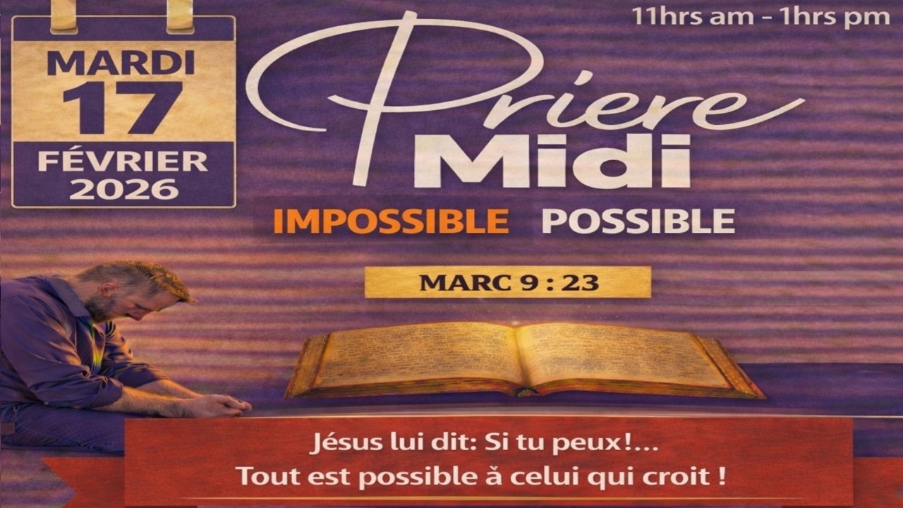 PRIERE MIDI EN DIRECT MARDI 17 FEVRIER ► MARDI IMPOSSIBLE , POSSIBLE  ► MARC 9 : 23