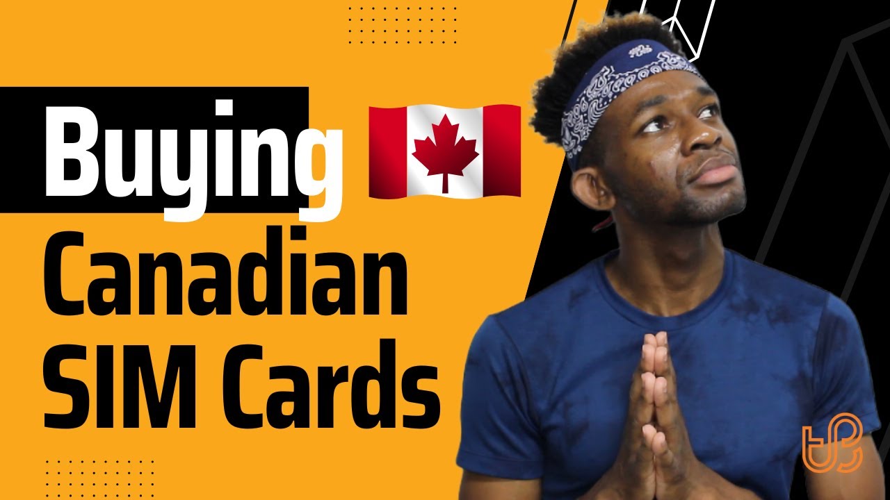 Buying a SIM Card in Canada 🇨🇦 - 10 Things to Know