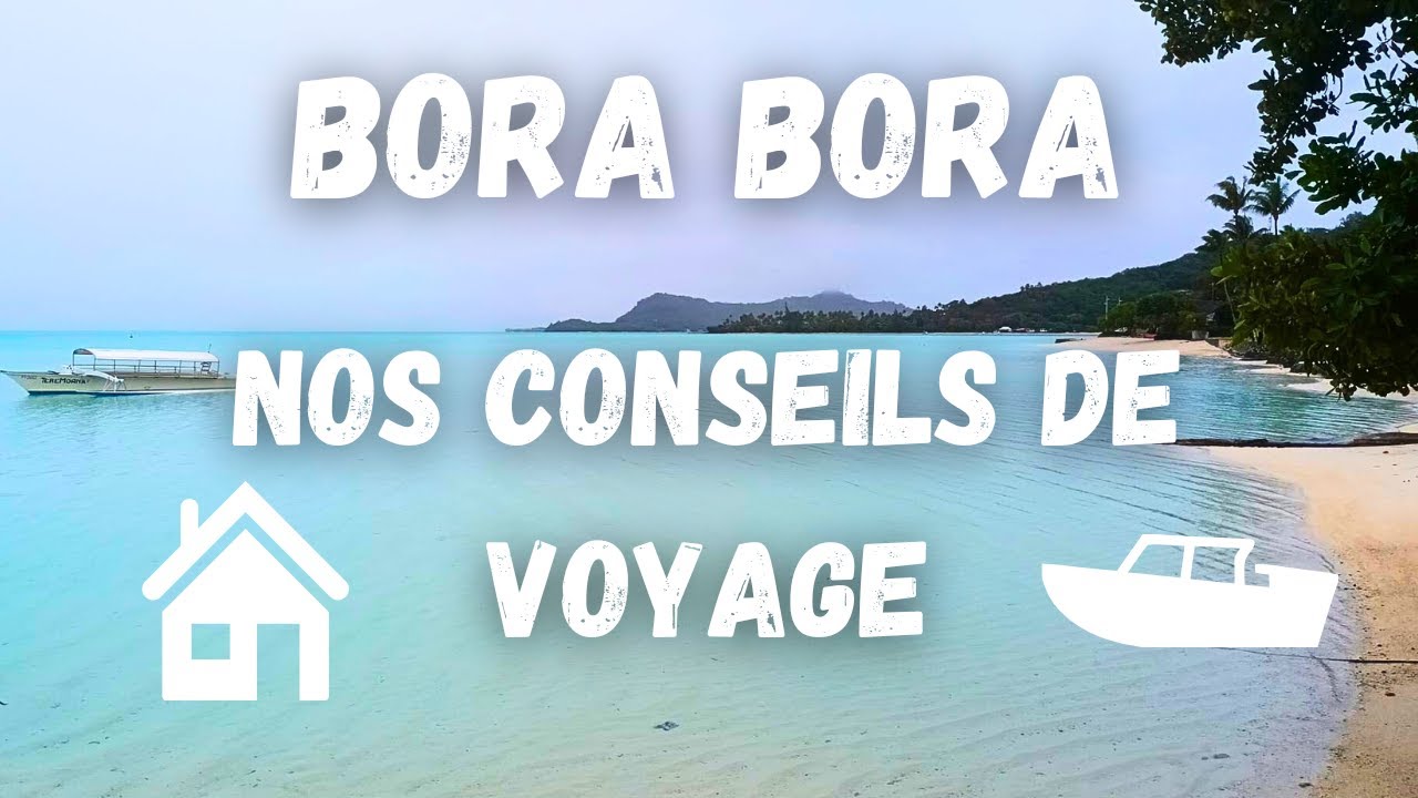 Nos conseils de voyage, infos pratique et guide de voyage pour Bora Bora en Polynésie