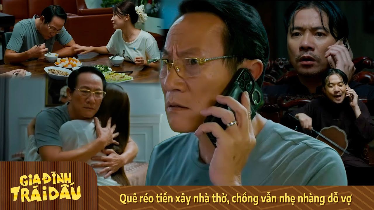Gia Đình Trái Dấu | Quê réo tiền xây nhà thờ, chồng vẫn nhẹ nhàng dỗ vợ