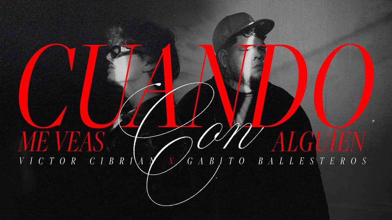 Victor Cibrian x Gabito Ballesteros - Cuando Me Veas Con Alguien [Official Video]