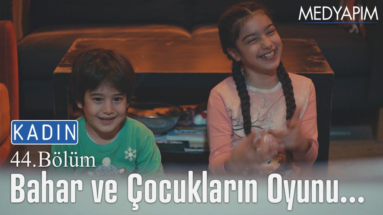 Bahar ve &ccedil;ocukların oyunu... - Kadın 44. B&ouml;l&uuml;m