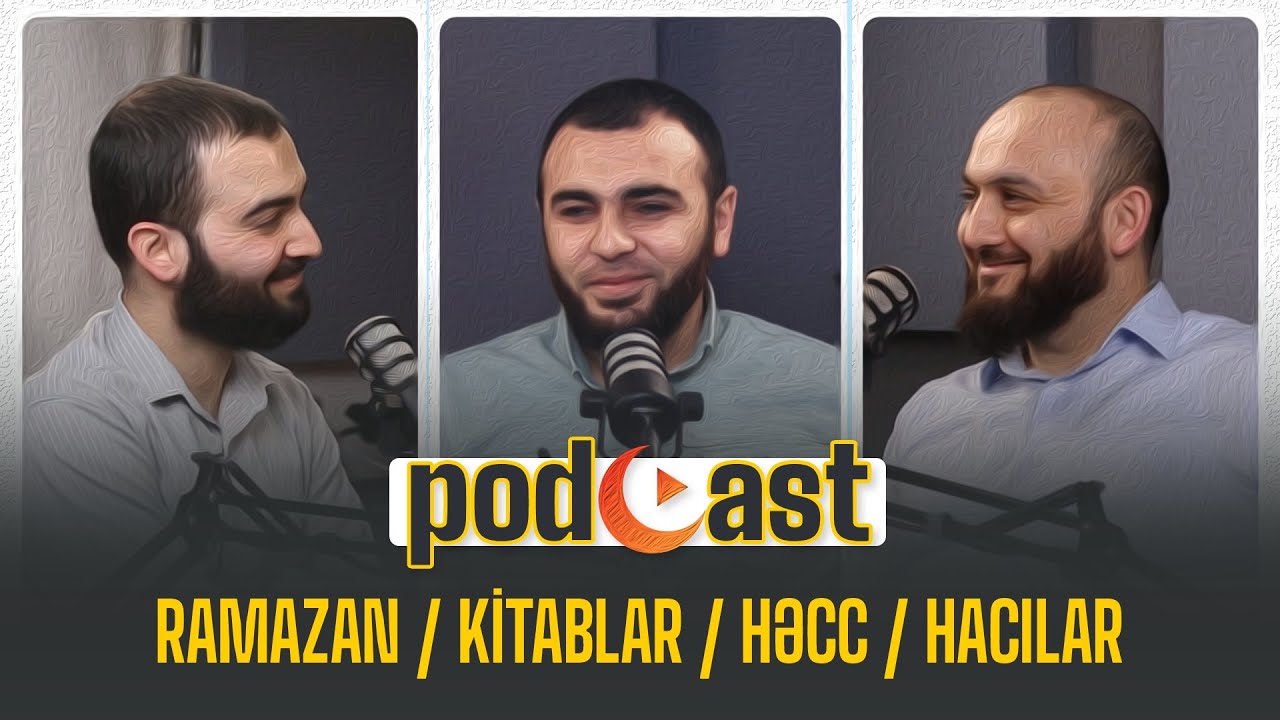 Ramazanda nə edək? | Həcc vacibdir? | Həccin qiyməti | Müasir Həcilər • Bəyyinə Podkast #5