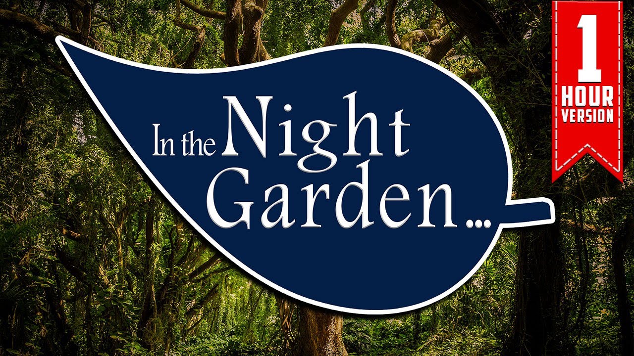 IN THE NIGHT GARDEN - Main Theme  1 Hour Version  By Andrew Davenport | CBeebies