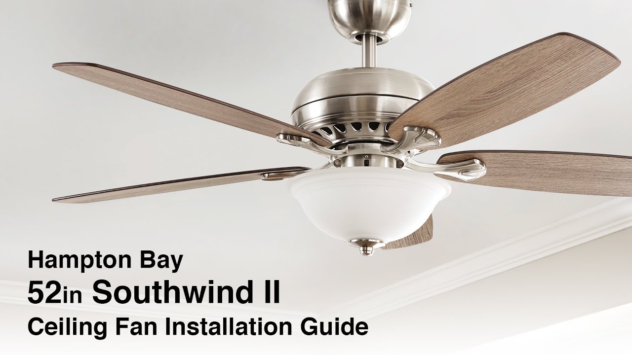 How to Install the 52 in. Southwind II Ceiling Fan from Hampton Bay