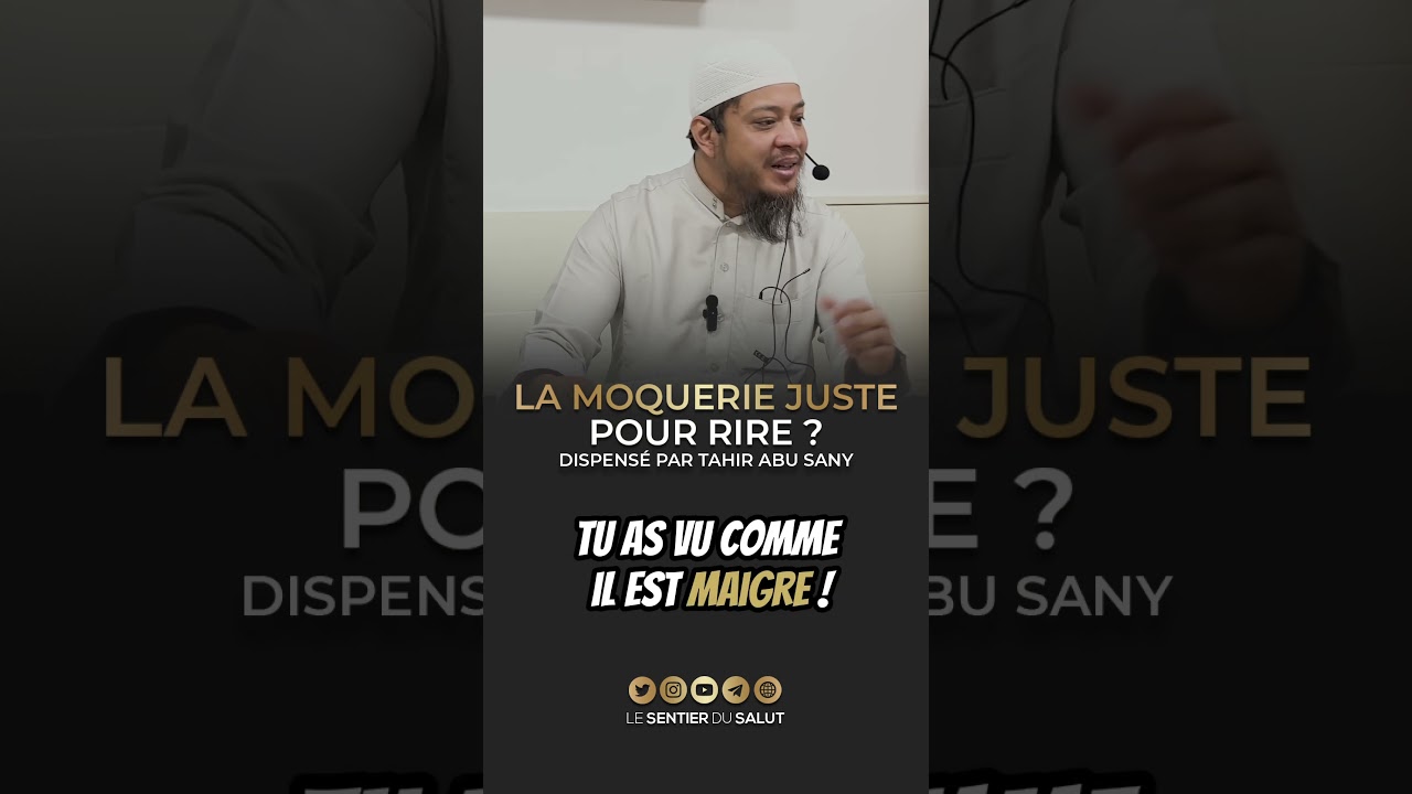 La moquerie juste pour rire ? - Par Tahir Abu Sany &rlm; حفظه الله