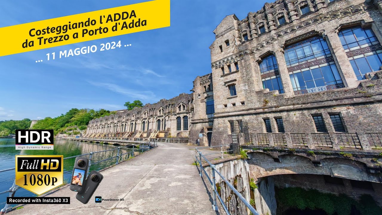 Da Trezzo a Porto lungo l'Adda - centrali idroelettriche TACCANI, ESTERLE e BERTINI 11-5-2024 FullHD
