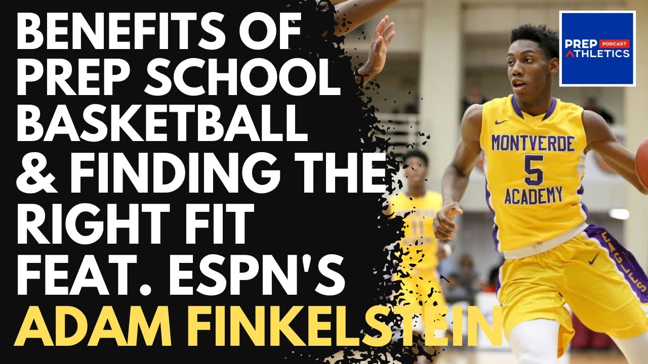 The Benefits of Prep School Basketball + Finding the Right Fit W/ ESPN's Adam Finkelstein