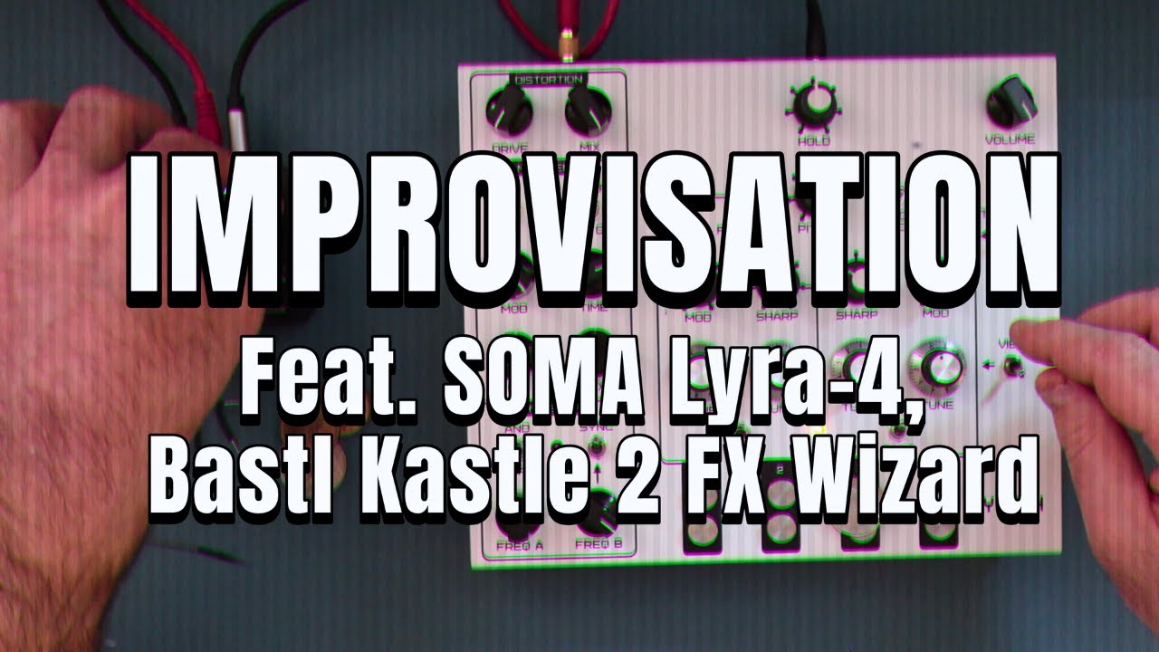 Lyra-4 Improvisation - featuring BASTL Kastle 2 FX Wizard - 02/25/2025 [Live Performance]
