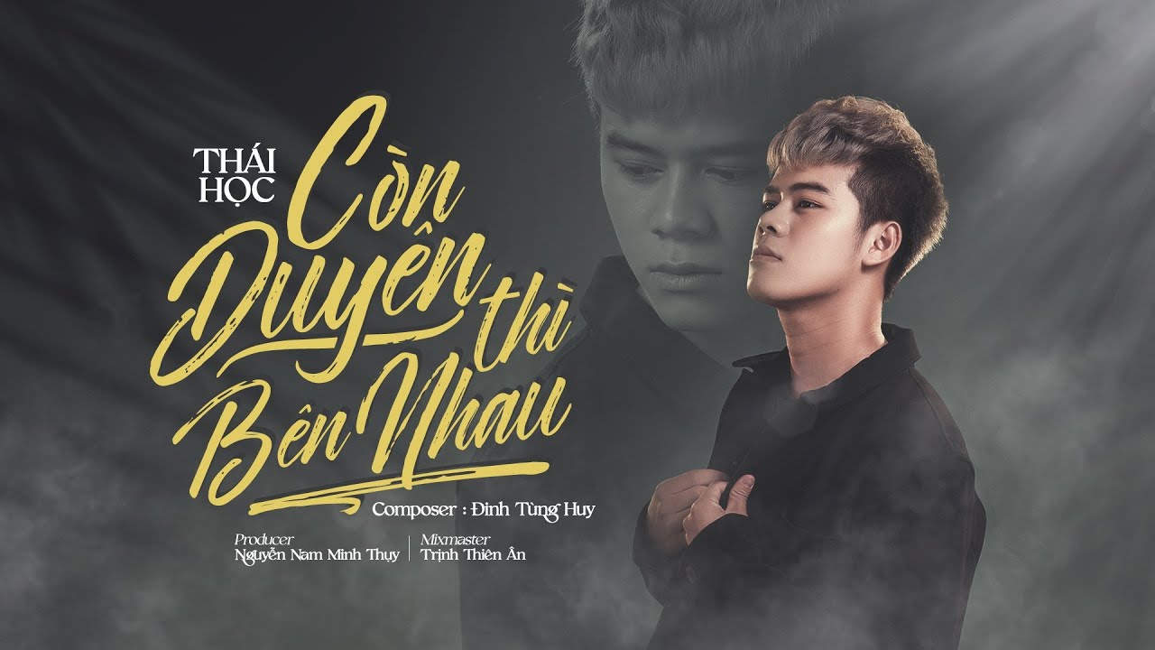 Còn Duyên Thì Bên Nhau - Thái Học || Ai Sẽ Là Người Bên Em người ôm em mỗi khi đêm về