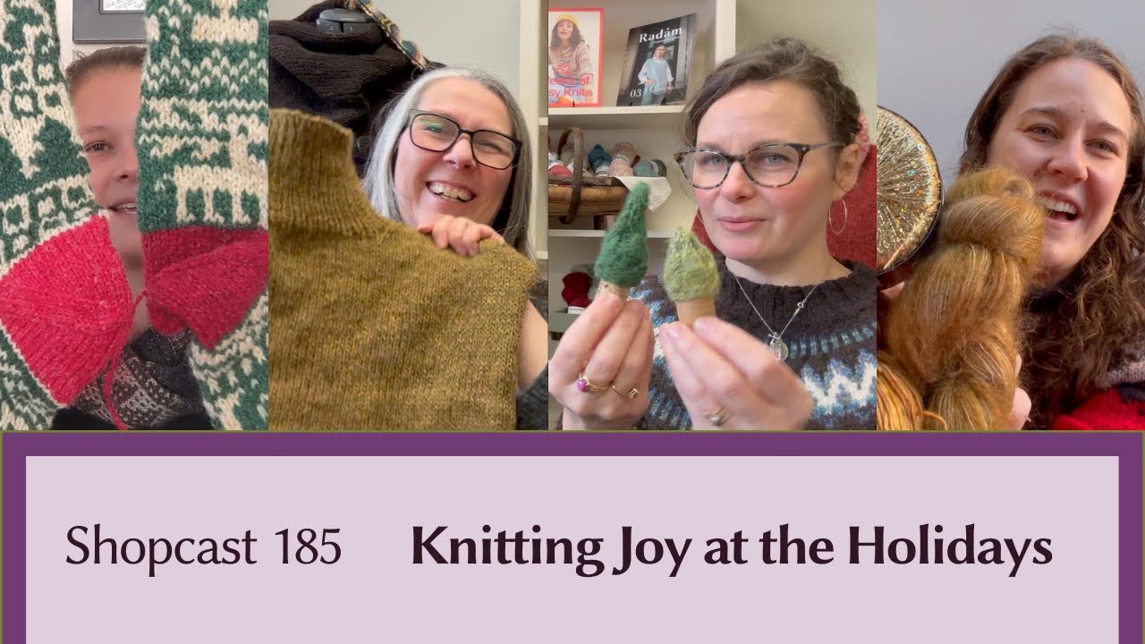 Shopcast #185 Knitting Joy at the Holidays