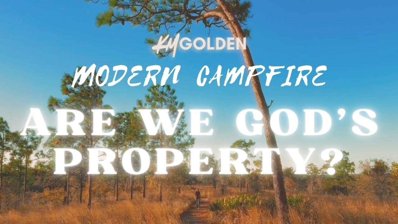 Modern Campfire EP 2 Are we God's property?