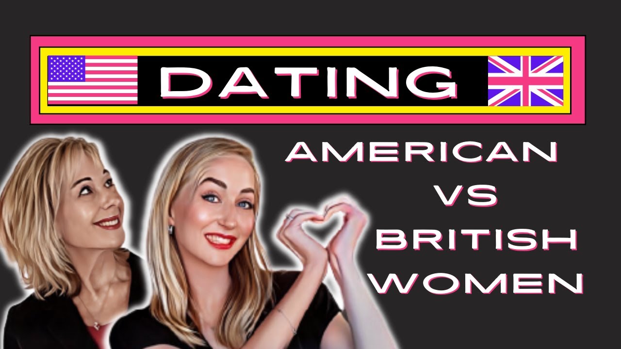 Dating American Women Vs Dating British Women - Which is Best?