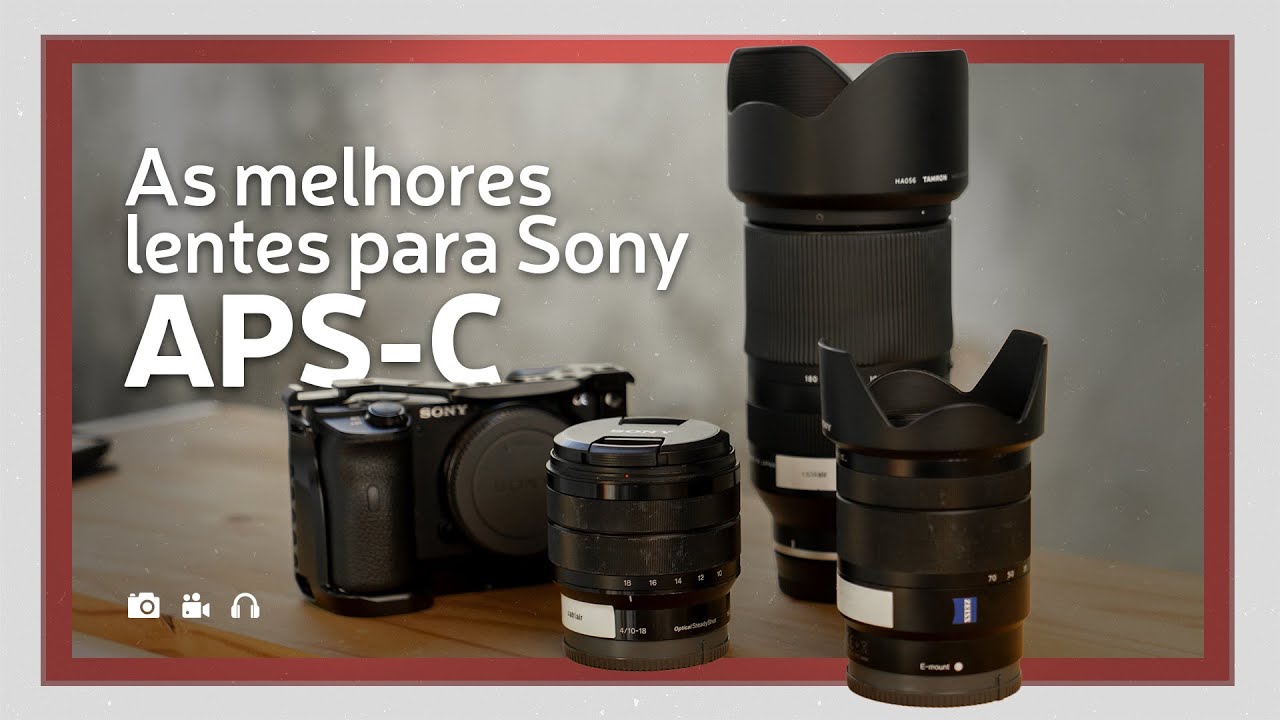 As melhores lentes para Sony APS-C