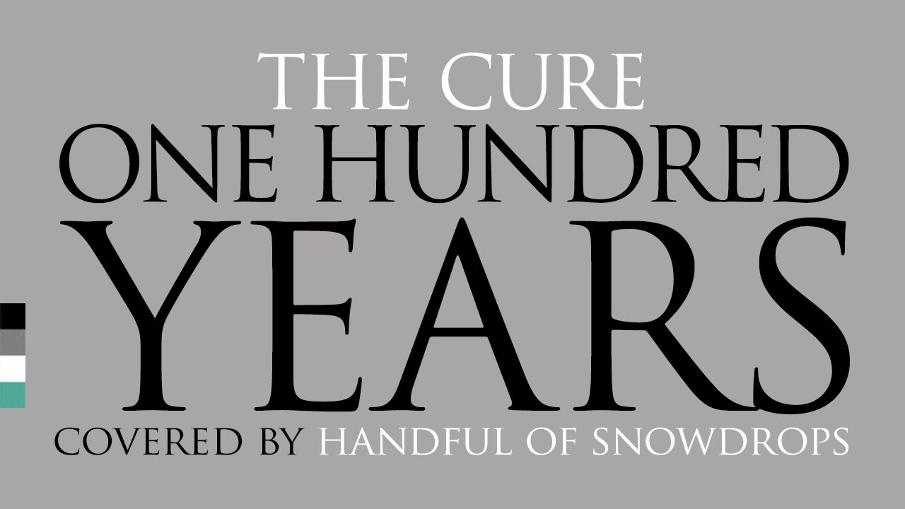 The Cure - One Hundred Years (Covered by Handful of Snowdrops) [Official Audio] 2011