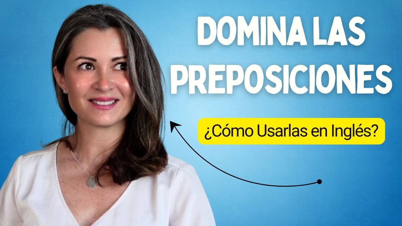 Habla como un nativo: usa las preposiciones correctamente