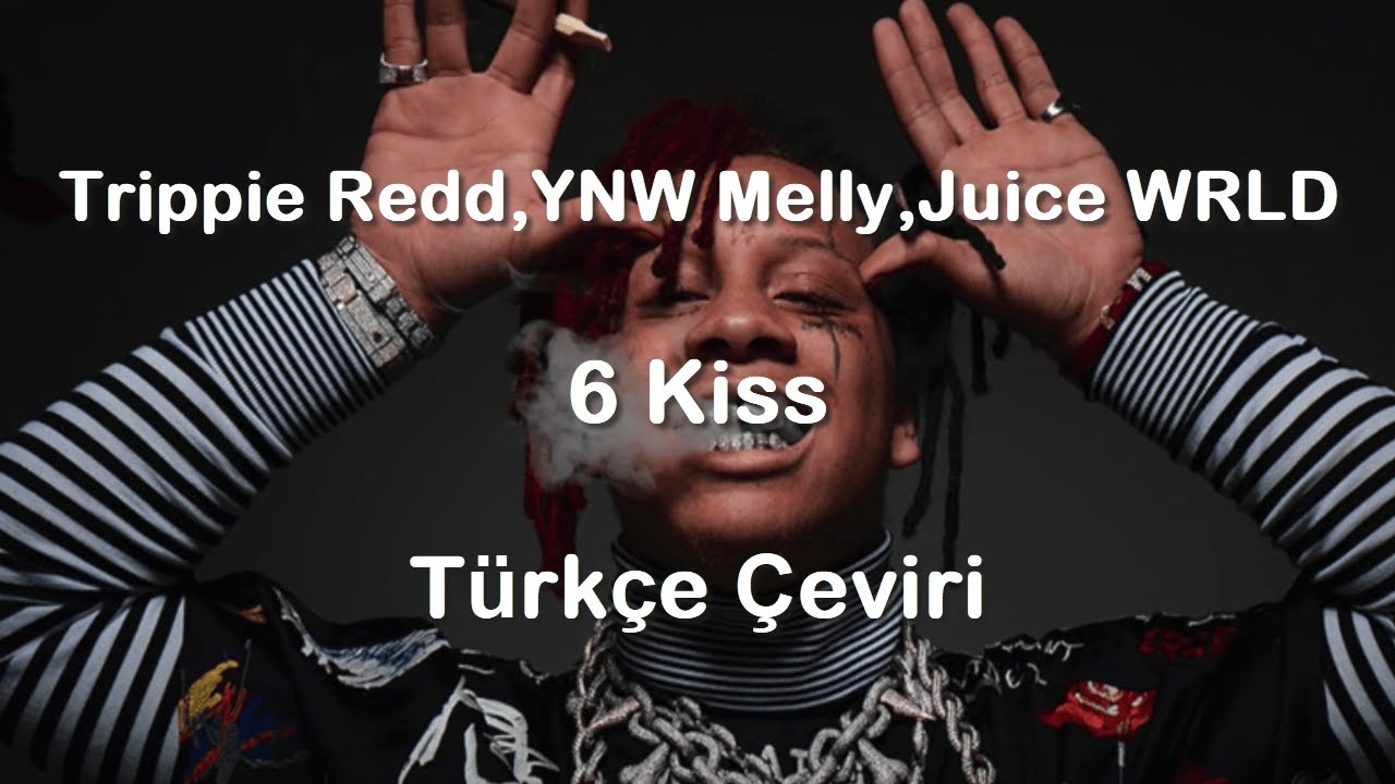 Trippie Redd - 6 Kiss ft. Juice WRLD, YNW Melly Türkçe Çeviri (Altyazılı)