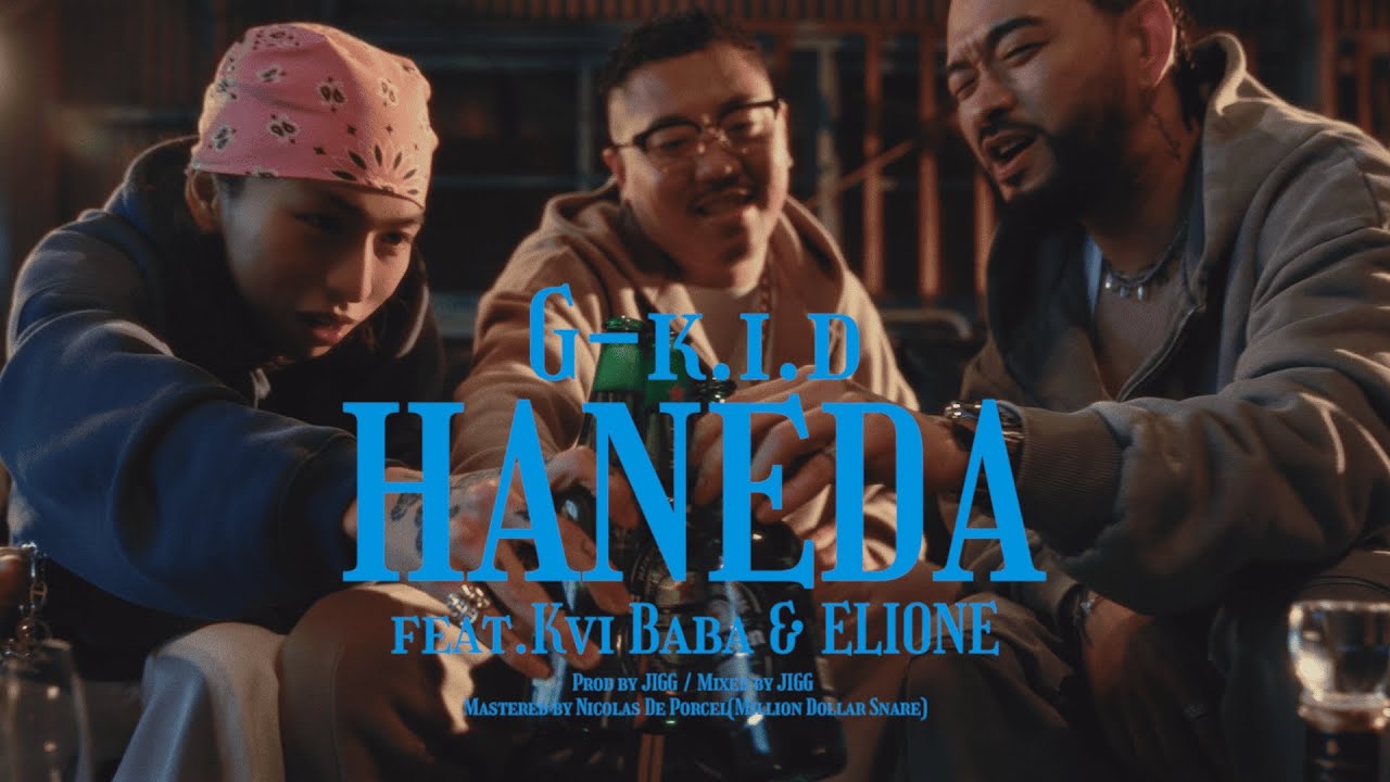 G-k.i.d - HANEDA Feat. Kvi Baba & ELIONE [Official Music Video］