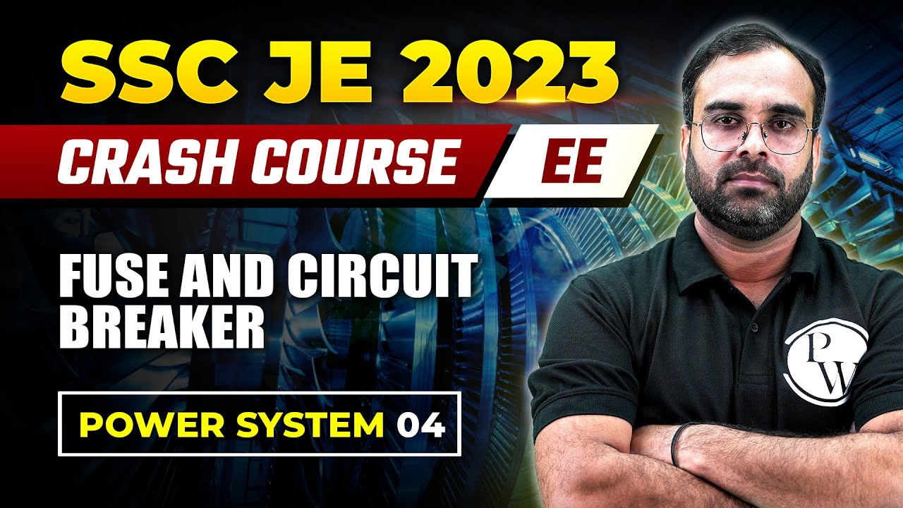 SSC JE 2023 | Power System - 04 | Fuse And Circuit Breaker | Electrical Engineering