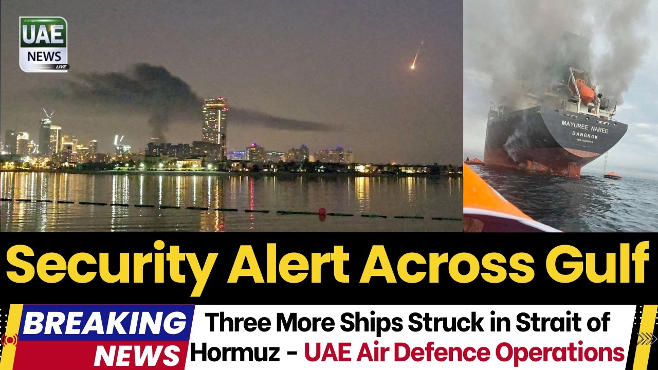 Three More Ships Struck in Strait of Hormuz | Dubai Authorities Confirm Air Defence Operations