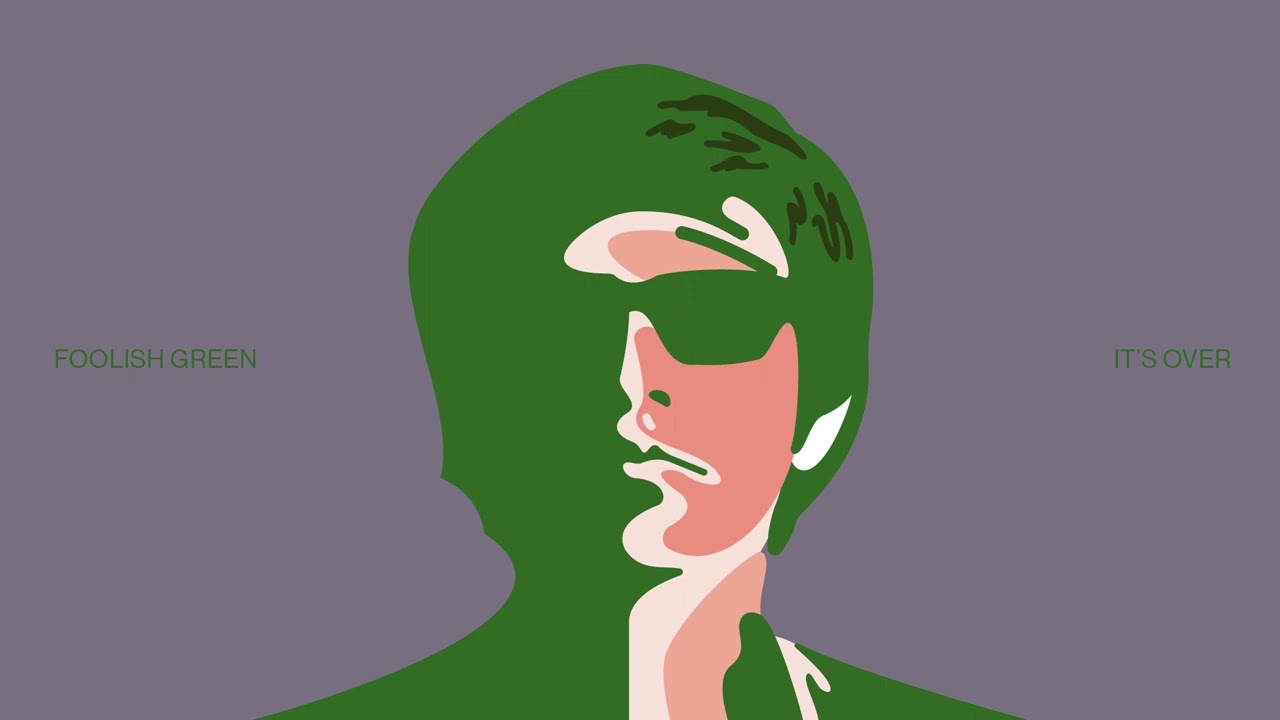 Foolish Green - It's Over