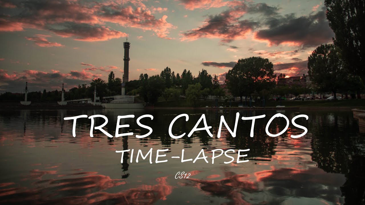TRES CANTOS | TIME LAPSE 4K | Cs12