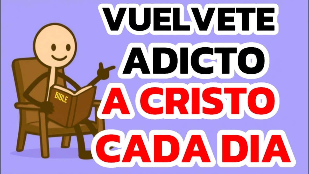 VUELVETE ADICTO A CRISTO Y RECUPERA TU MEJOR VERSIÓN