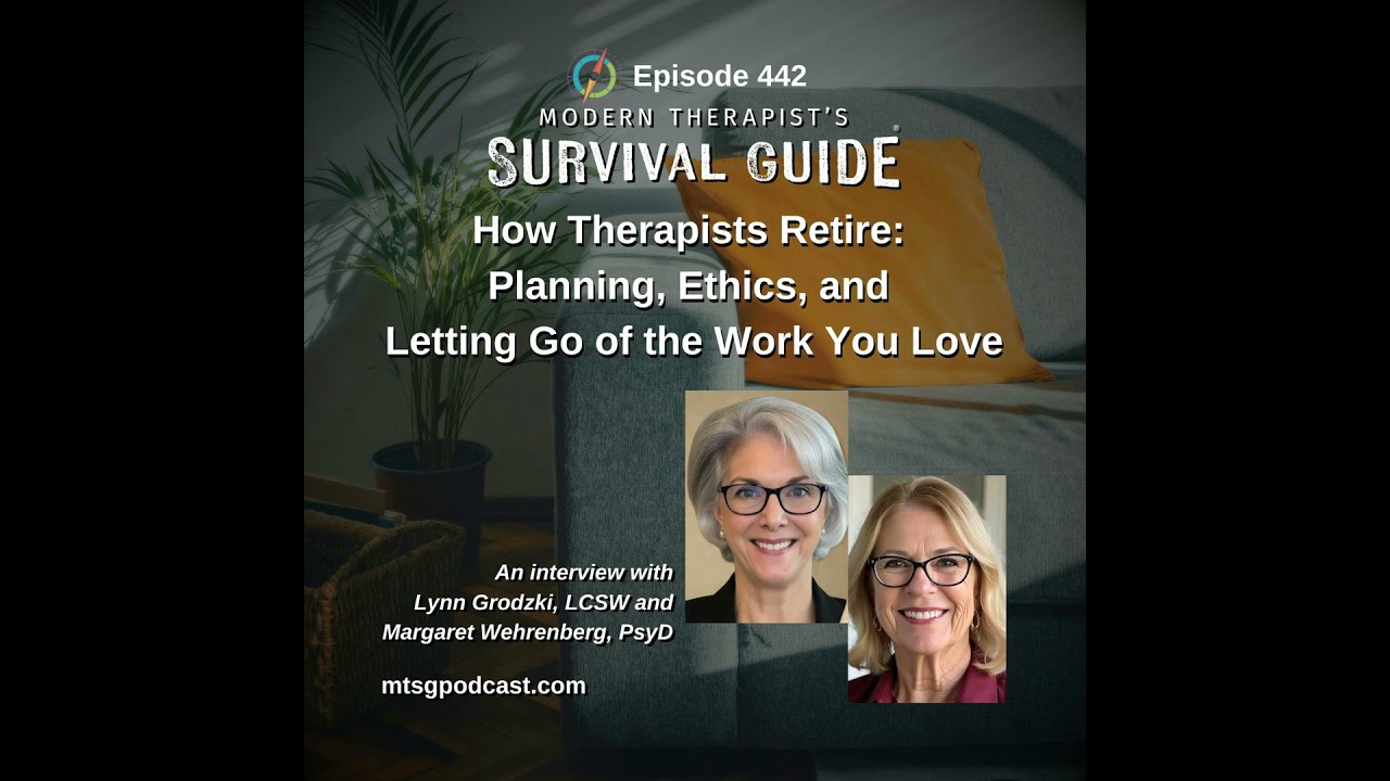 How Therapists Retire: Planning, Ethics, and Letting Go of the Work You Love – An Interview with ...