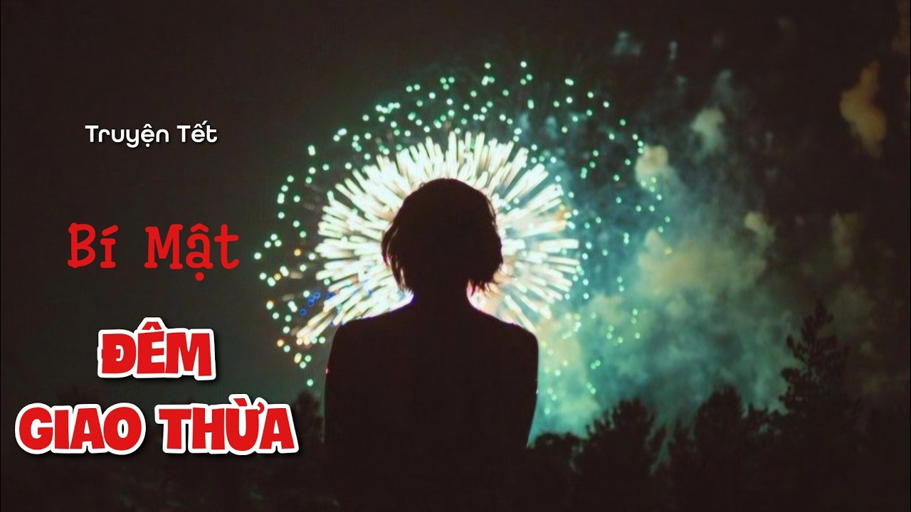 ĐÊM GIAO THỪA THIÊNG LIÊNG | Tuyển Tập 3 Truyện Ngắn Giao Thừa