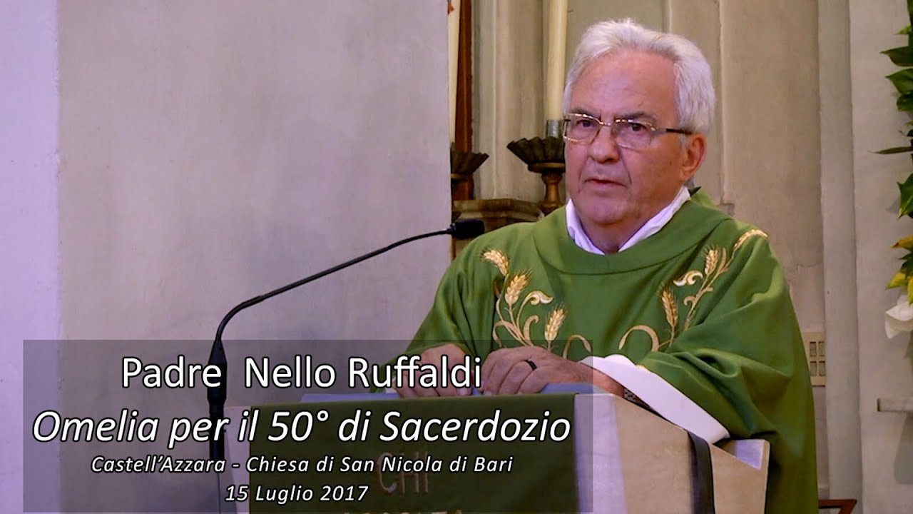 Padre Nello Ruffaldi   Omelia per il 50&deg; di Sacerdozio   Castell'Azzara 15 luglio 2017