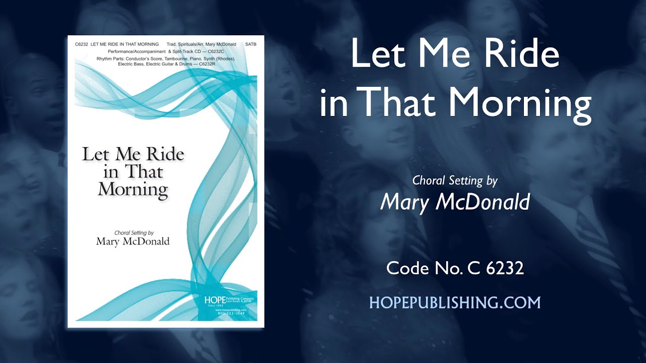 Let Me Ride in That Morning - arr. Mary McDonald