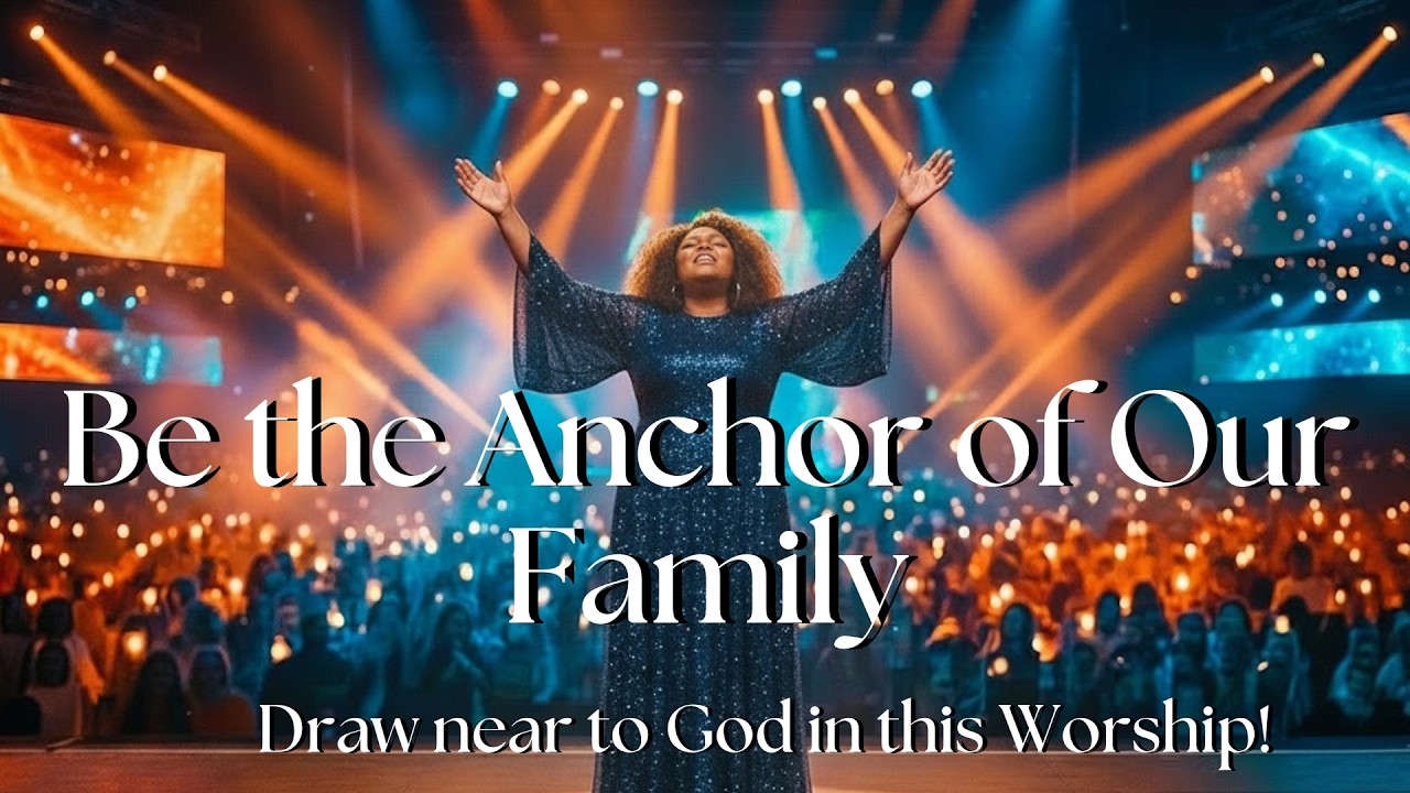 Be the Anchor of Our Family | A Powerful Worship Song | Worship 2026