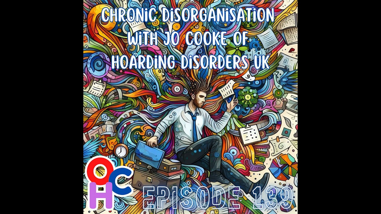 #139 Chronic disorganisation with Jo Cooke of Hoarding Disorders UK