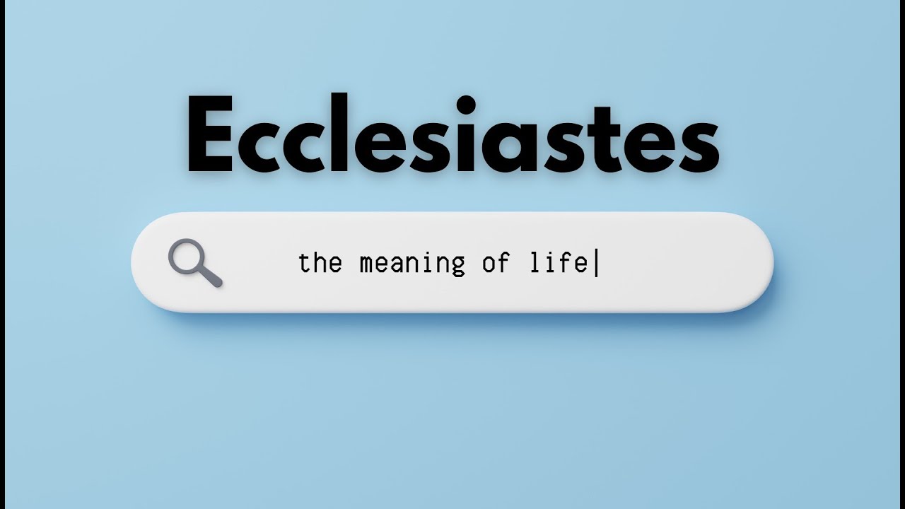 The meaning of life - Ecclesiastes 1 - Meaningless vanity of vanities!