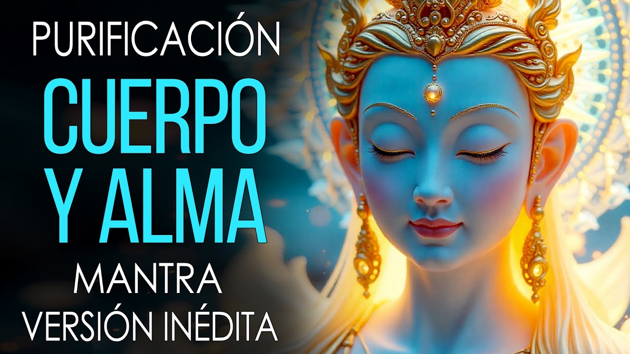SANACIÓN DE CUERPO Y ALMA 💫 MANTRA QUE RENUEVA TU ENERGÍA Y TRAE SOLO LO BUENO A TU VIDA