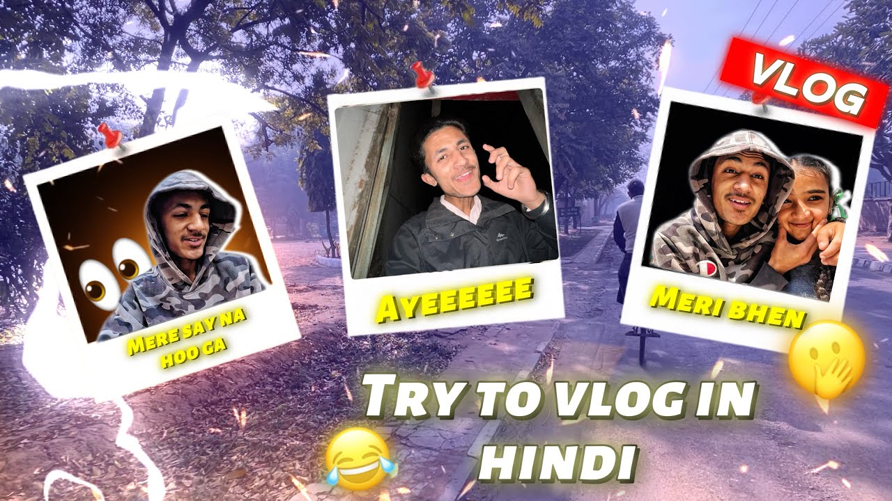 Try  vlog in hindi ✅.  But literally so many mistake,  i do😂😂     मने सें नां होग 🤣🤦🏼⁉️⁉️⁉️￼