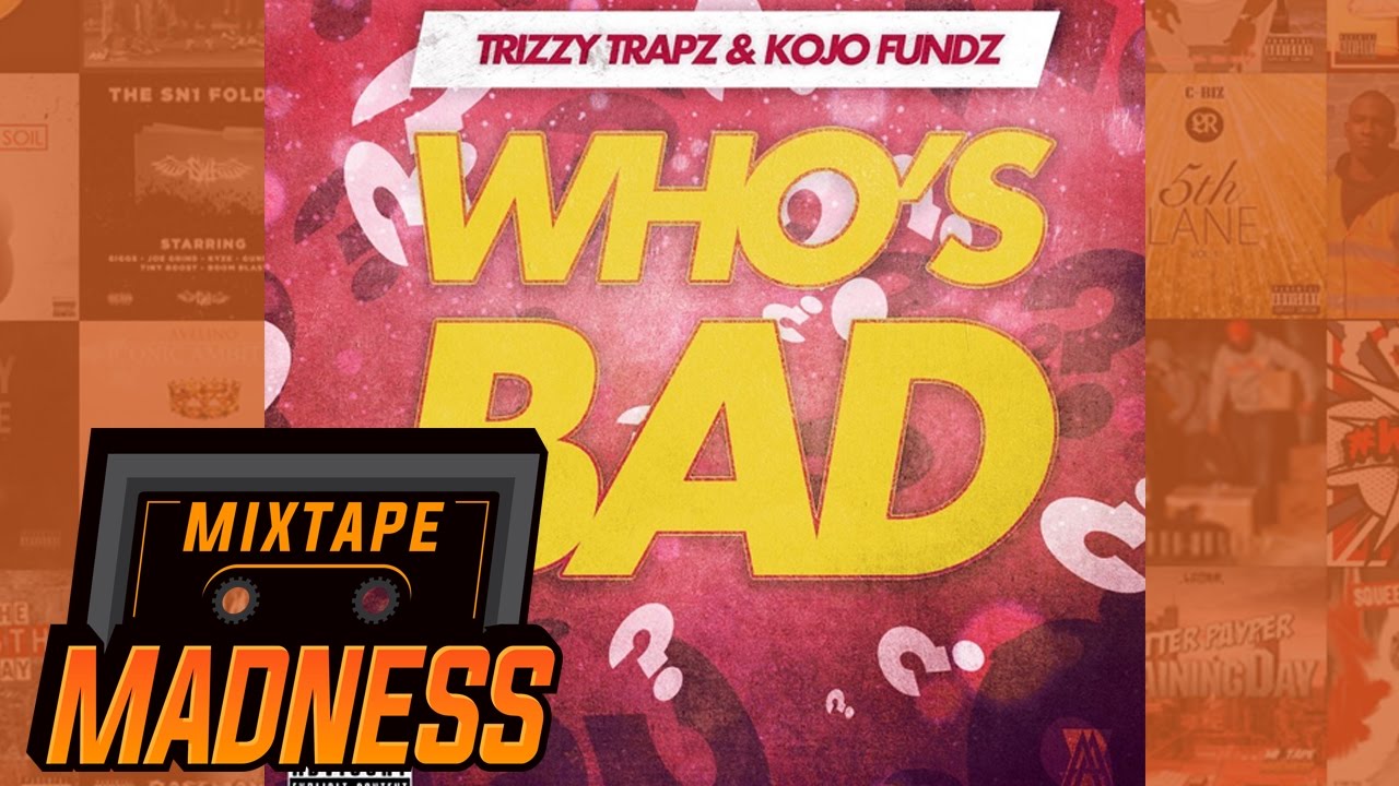 Trizzy Trapz x Kojo Funds - Who's Bad (prod by. Lorenzo Romeo) (MM Exclusive) | @MixtapeMadness