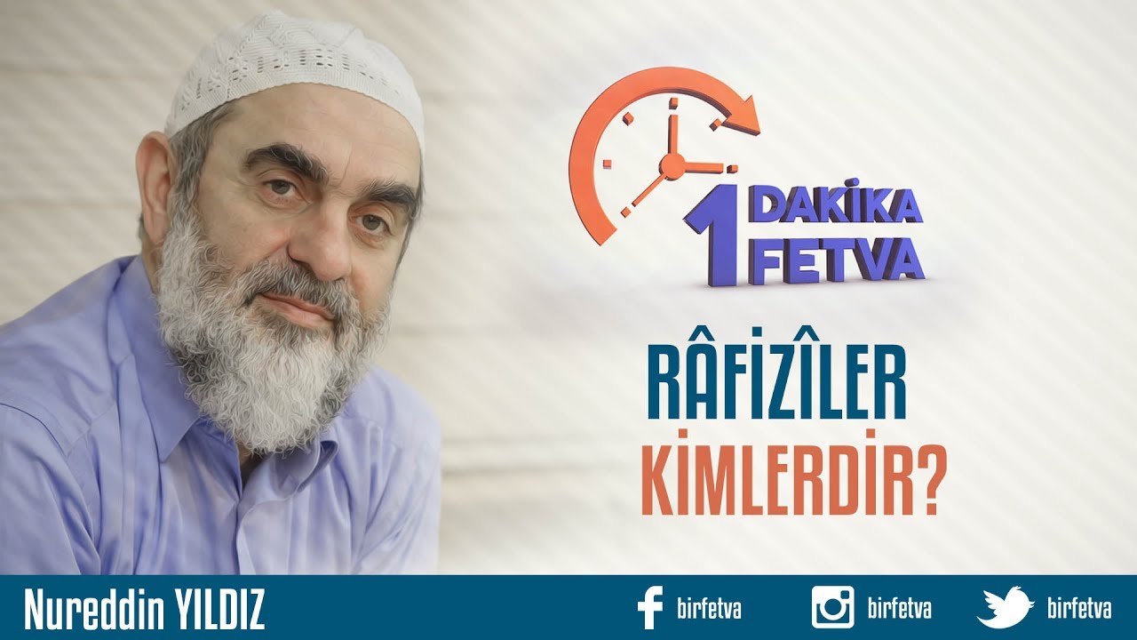 R&acirc;fiz&icirc;ler kimlerdir?/Birfetva - Nureddin YILDIZ