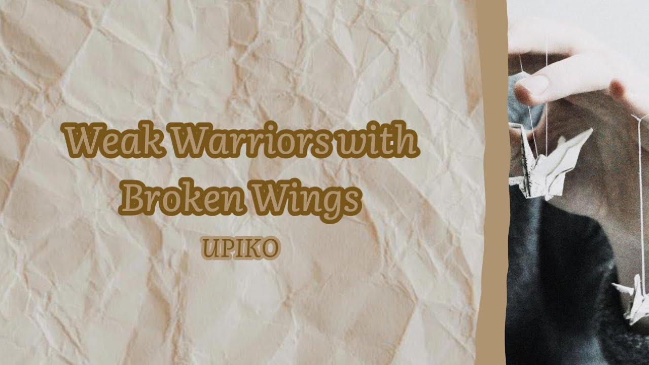 Weak Warriors with Broken Wings - UPIKO + English Caption