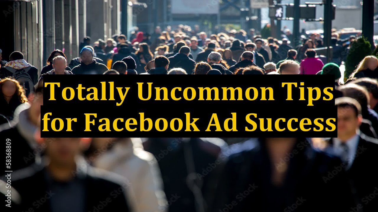 Totally Uncommon Tips for Facebook Ad Success